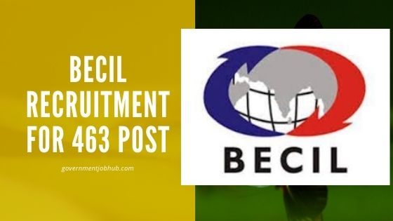 BECIL recruitment 2021 for 463 post givernmentjobhub.com