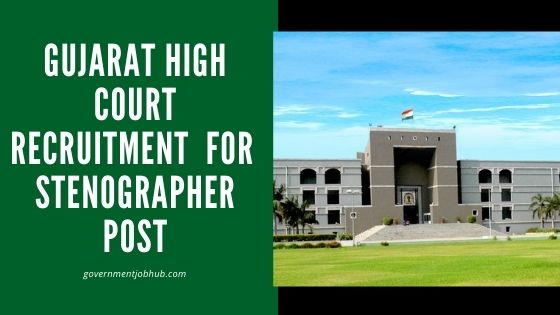 Gujarat high court recruitment 2021 for stenographer 10 post