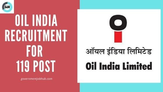 oil india recruitment 2021 for 119 post walk in interview