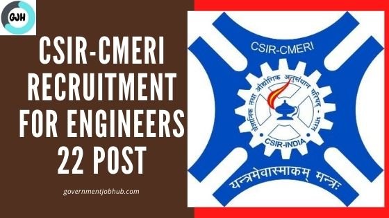 CSIR-CMERI  Recruitment 2021 for Engineers total 22 vacancies Apply Now 